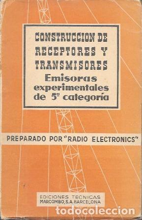 Libros de segunda mano: CONSTRUCCION DE RECEPTORES Y TRANSMISORES - EMISORAS EXPERIMENTALES DE 5&ordf; CATEGORIA - A-RADIO-0152