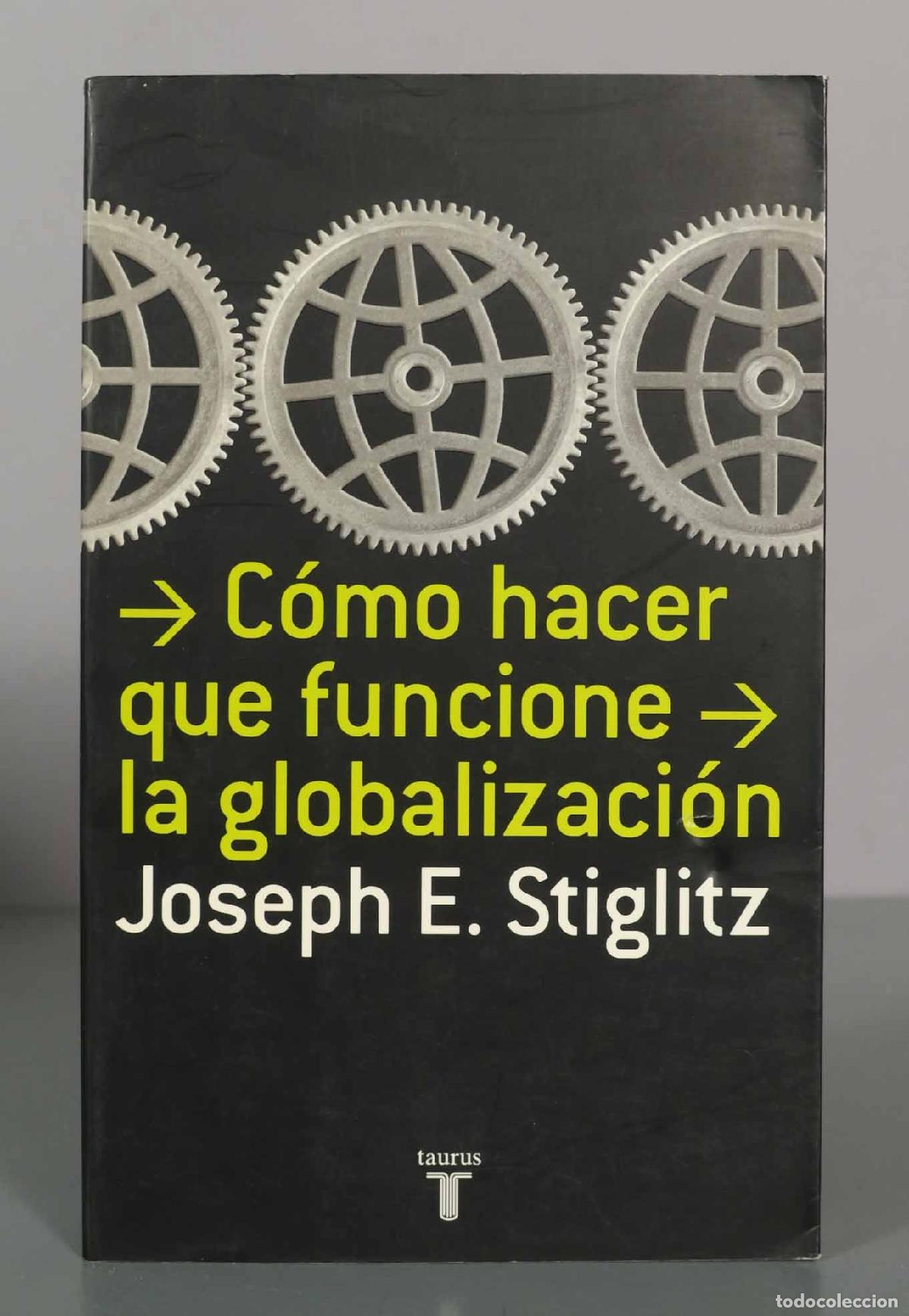 Libros de segunda mano: C&oacute;mo hacer que funcione la globalizaci&oacute;n - Joseph E. Stiglitz - Taurus