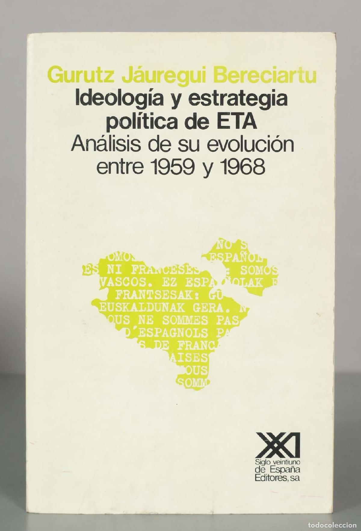Libros de segunda mano: Ideolog&iacute;a y estrategia pol&iacute;tica de ETA: An&aacute;lisis de su evoluci&oacute;n entre - Gurutz J&aacute;uregui Bereciartu