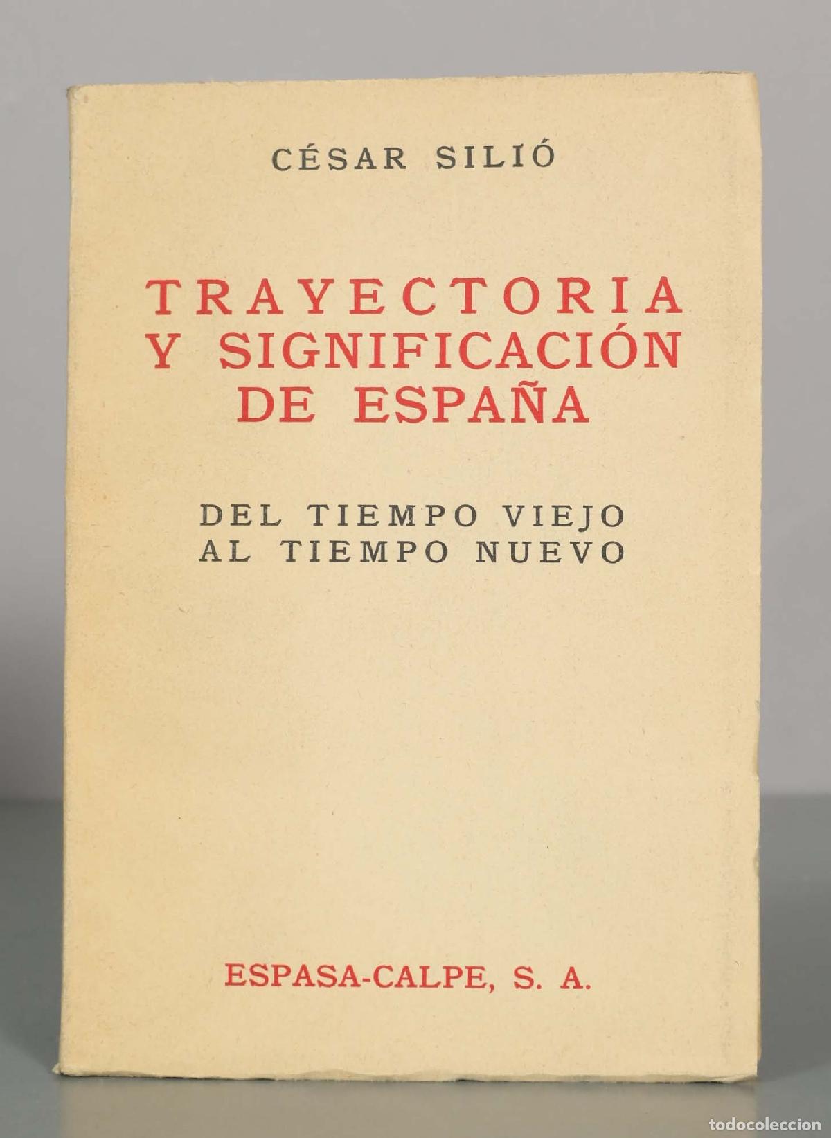 Libros de segunda mano: Trayectoria y significaci&oacute;n de Espa&ntilde;a. Del tiempo viejo al tiempo nuevo - C&eacute;sar Sili&oacute; - Espasa-Calpe