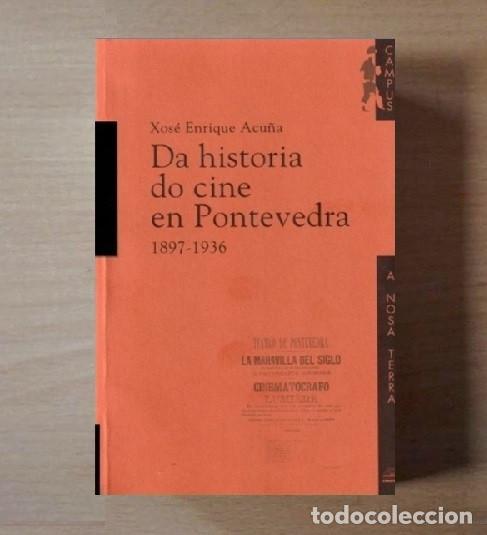 Libros de segunda mano: DA HISTORIA DO CINE EN PONTEVEDRA [1897-1936]. XOSE ENRIQUE ACU&Ntilde;A. GALICIA.