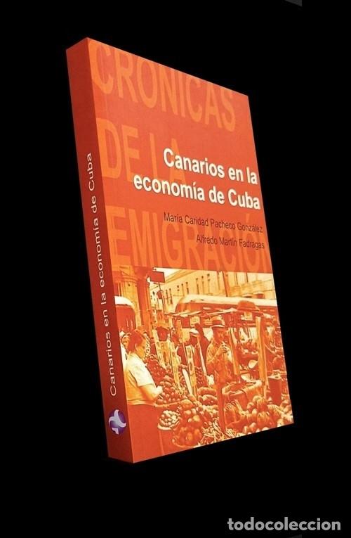 Libros de segunda mano: CANARIOS EN LA ECONOMIA DE CUBA. CRONICAS DE LA EMIGRACION. CANARIAS.