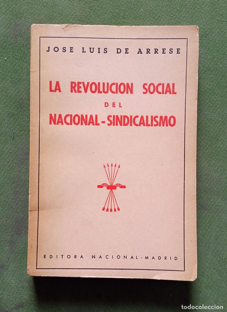 Libros de segunda mano: 1&ordf; ed. 1940 - LA REVOLUCI&Oacute;N SOCIAL DEL NACIONAL-SINDICALISMO - JOS&Eacute; LUIS ARRESE -EDITORA NACIONAL.