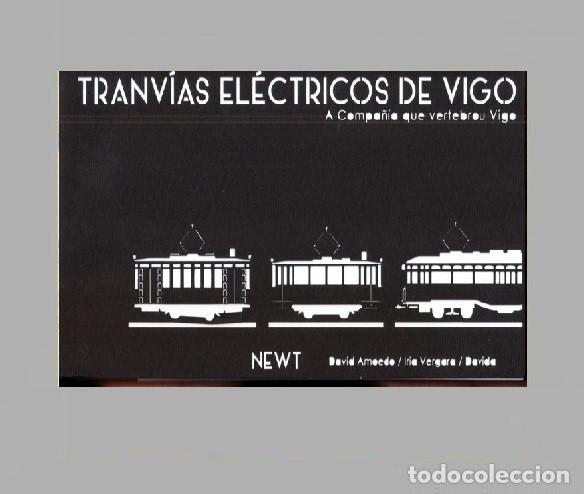 Libros de segunda mano: TRANV&Iacute;AS ELECTRICOS DE VIGO [1912-1968]. FERROCARRIL VIGO RAMALLOSA MONDARIZ. GALICIA.