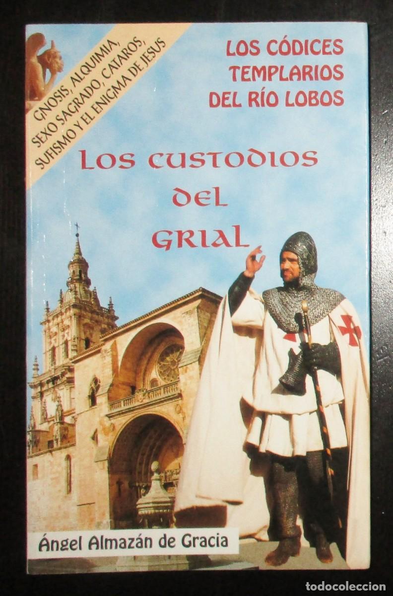 Libros de segunda mano: LOS CUSTODIOS DEL GRIAL. LOS C&Oacute;DICES TEMPLARIOS DEL R&Iacute;O LOBOS. &Aacute;NGEL ALMAZ&Aacute;N, 1997. PRIMERA EDICI&Oacute;N.