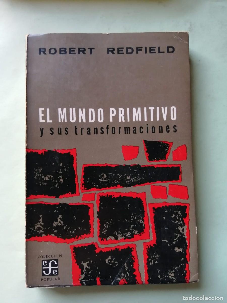 Libros de segunda mano: EL MUNDO PRIMITIVO Y SUS TRANSFORMACIONES (ROBERT REDFIELD)