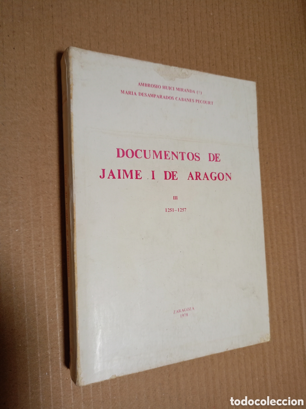 Libros de segunda mano: DOCUMENTOS DE JAIME I DE ARAGON. HUICI MIRANDA, AMBROSIO- CABANES, MA. DESAMPARADOS. Zaragoza 1978