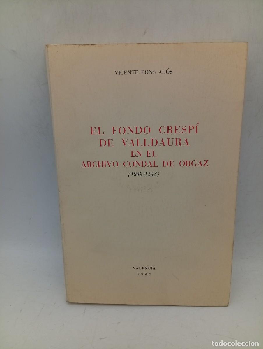 Libros de segunda mano: EL FONDO CRESPI DE VALLDAURA EN EL ARCHIVO CONDAL DE ORGAZ(1249-1548). VICENTE PONS. VALENCIA,1982.