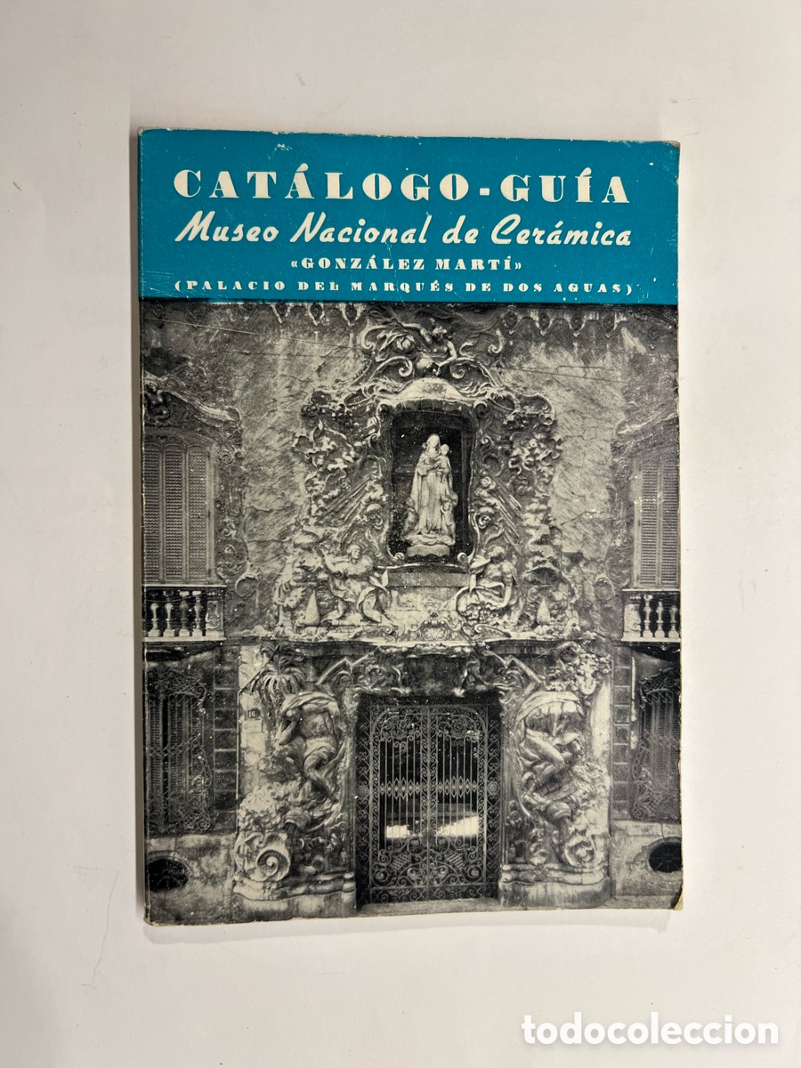 Libros de segunda mano: Cat&aacute;logo gu&iacute;a museo nacional de cer&aacute;mica Gonz&aacute;lez marti palacio marqu&eacute;s de dos aguas (a.1963)