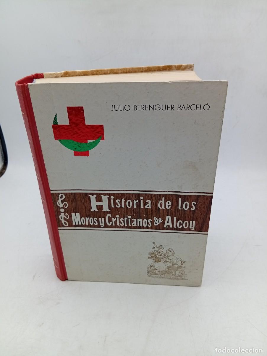 Libros de segunda mano: HISTORIA DE LOS MOROS Y CRISTIANOS DE ALCOY. JULIO BERENGUER BARCELO. 1974. PAGS: 846.