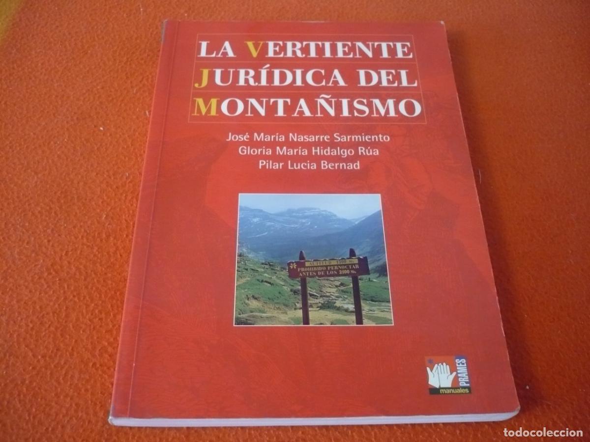 Libros de segunda mano: LA VERTIENTE JURIDICA DEL MONTA&Ntilde;ISMO 2001 REGULACION NORMATIVA LEGISLAR REFUGIO MONTA&Ntilde;A SENDERISMO