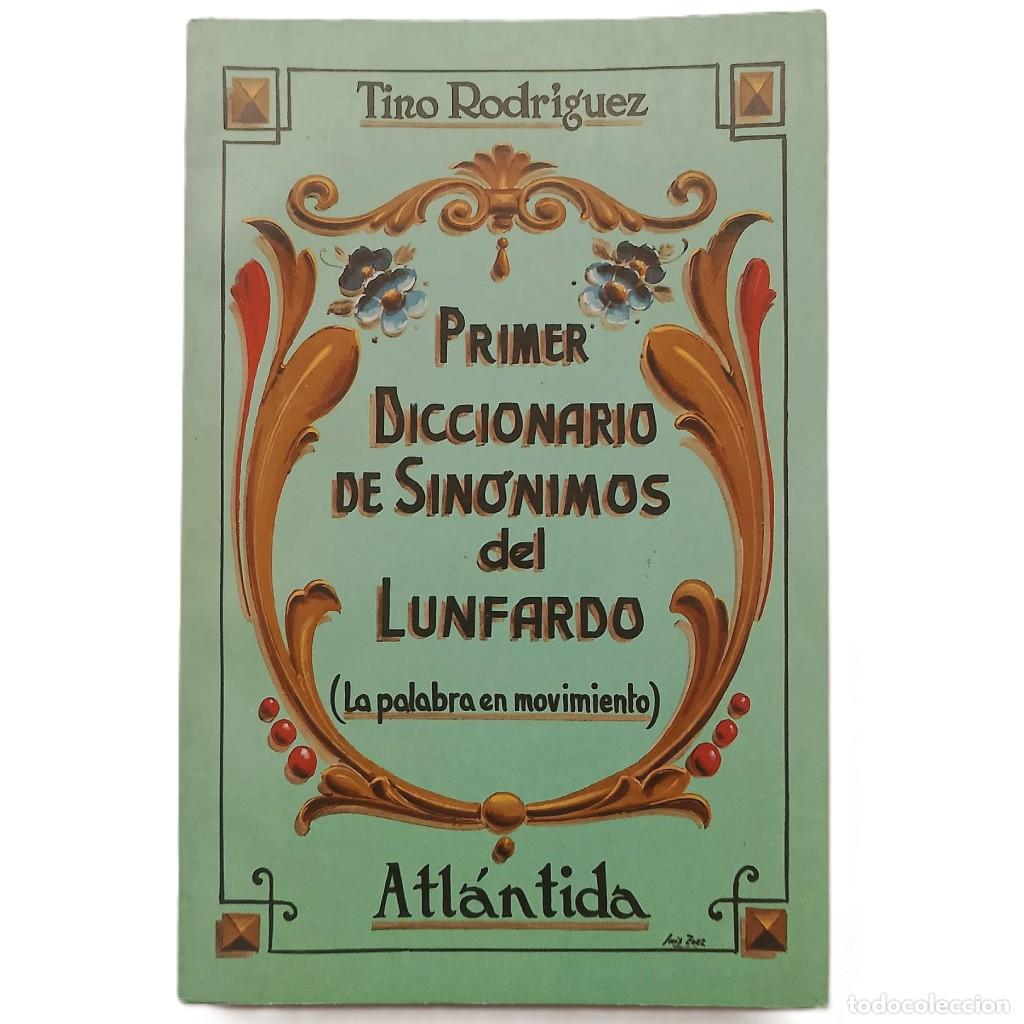Libros de segunda mano: PRIMER DICCIONARIO DE SIN&Oacute;NIMOS DEL LUNFARDO (La palabra en movimiento). Rodr&iacute;guez, Tino