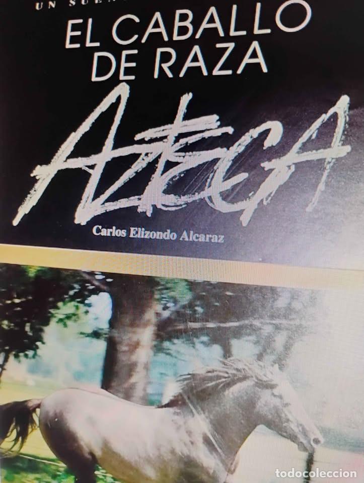 Libros de segunda mano: El Caballo de Raza Azteca por Carlos Elizondo Alcaraz