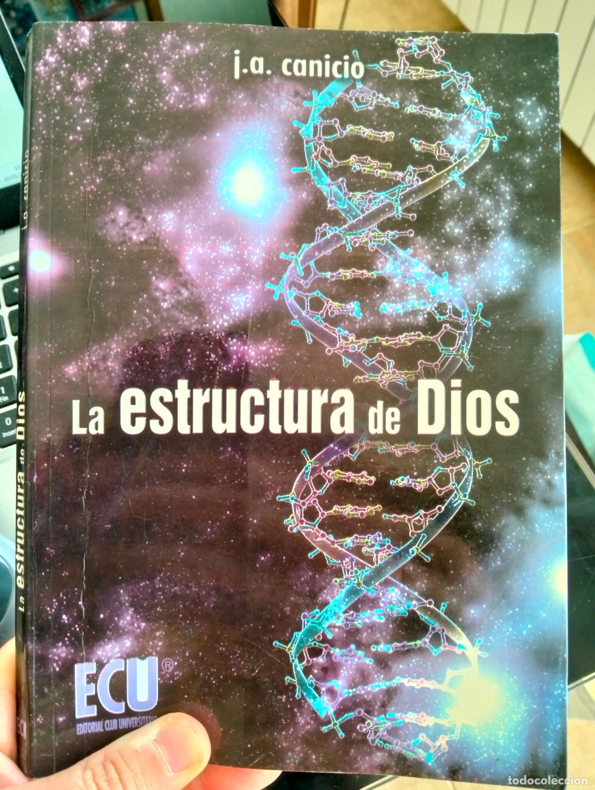 Libros de segunda mano: Ensayo. La Estructura de Dios, J.A. Canicio, ed. Club Universitario, 2007 VISITA CATALOGO L55