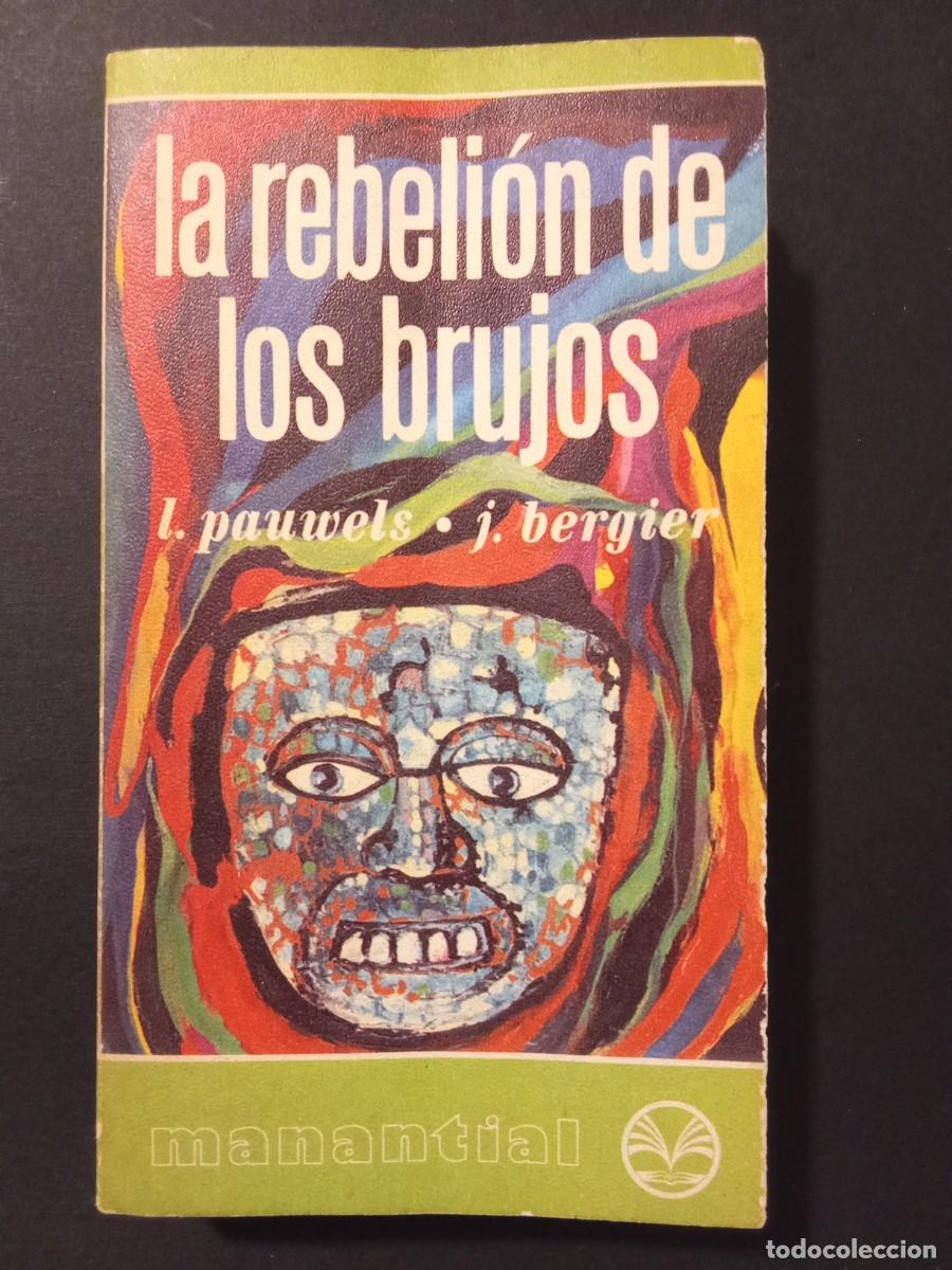 Libros de segunda mano: LOUIS PAUWELS; JACQUES BERGIER.- La rebeli&oacute;n de los brujos. Plaza y Jan&eacute;s (1975). Traducci&oacute;n de J. F