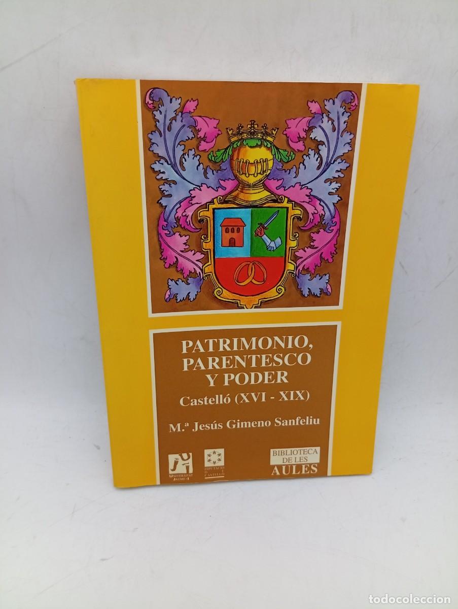 Libros de segunda mano: PATRIMONIO, PARENTESCO Y PODER. CASTELLO ( XVI-XIX). M&ordf;. JESUS GIMENO SANFELIU. 1998. PAGS : 365.