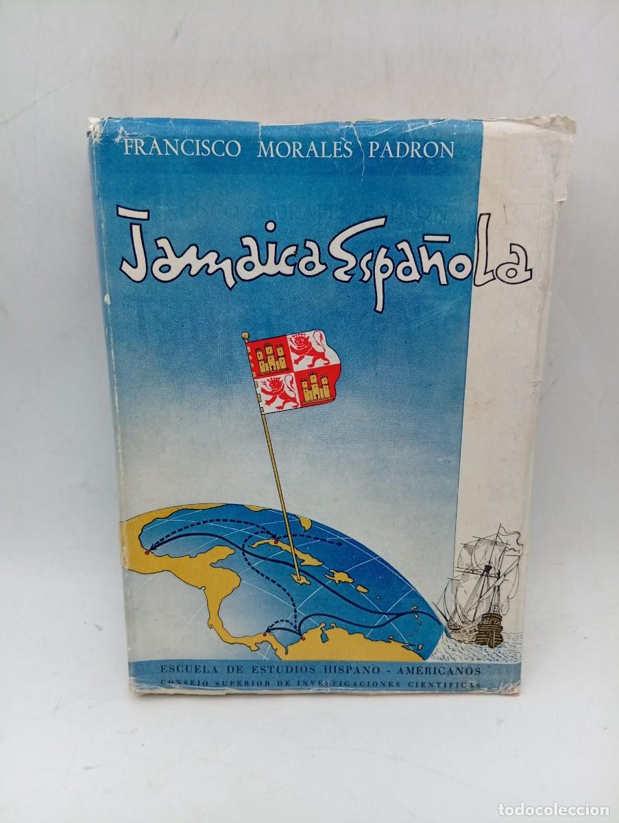 Libros de segunda mano: JAMAICA ESPA&Ntilde;OLA. FRANCISCO MORALES PADRON. PROLOGO VICENTE RODRIGUEZ CASADO. 1952. PAGS : 497.