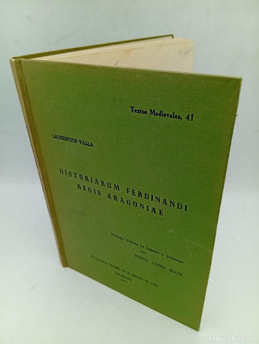 Libros de segunda mano: HISTORIARUM FERDINANDI REGIS ARAGONIAE. LAURENTIUS VALLA. VALENCIA. 1970. PAGS : 168.