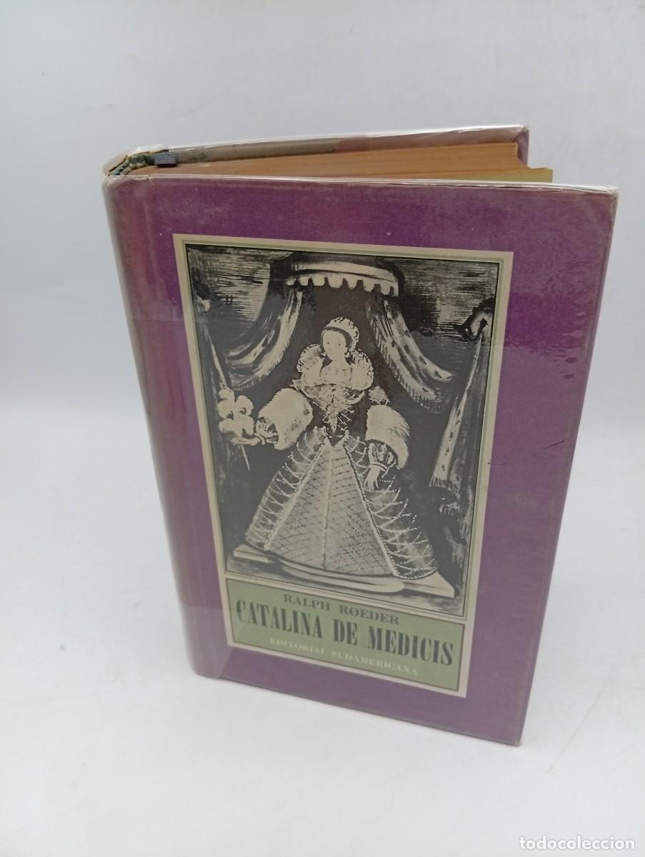 Libros de segunda mano: CATALINA DE MEDICIS. RALPH ROEDER. EDITORIAL SUDAMERICANA, BUENOS AIRES. 1949. PAGS : 821.