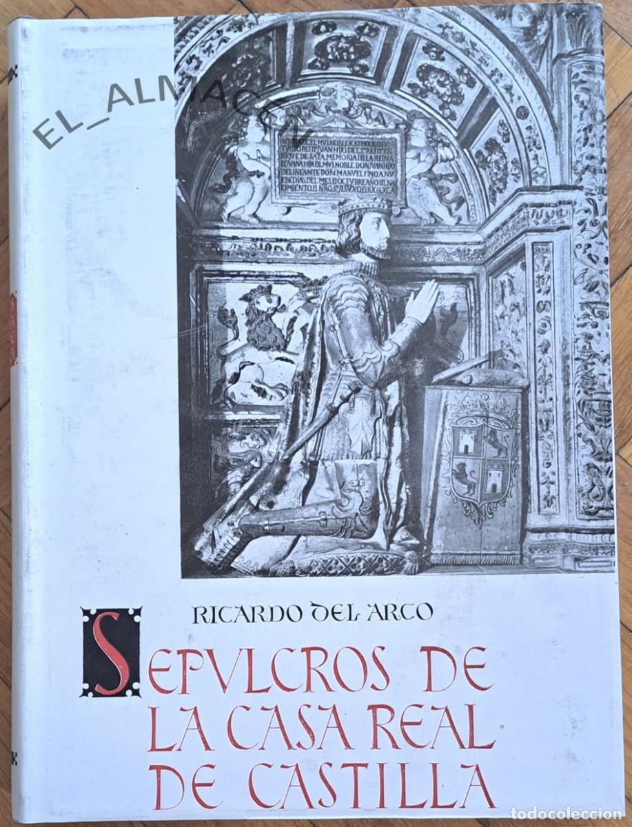 Libros de segunda mano: SEPULCROS DE LA CASA REAL DE CASTILLA (RICARDO ARCO 1954) TELA. SIN USAR