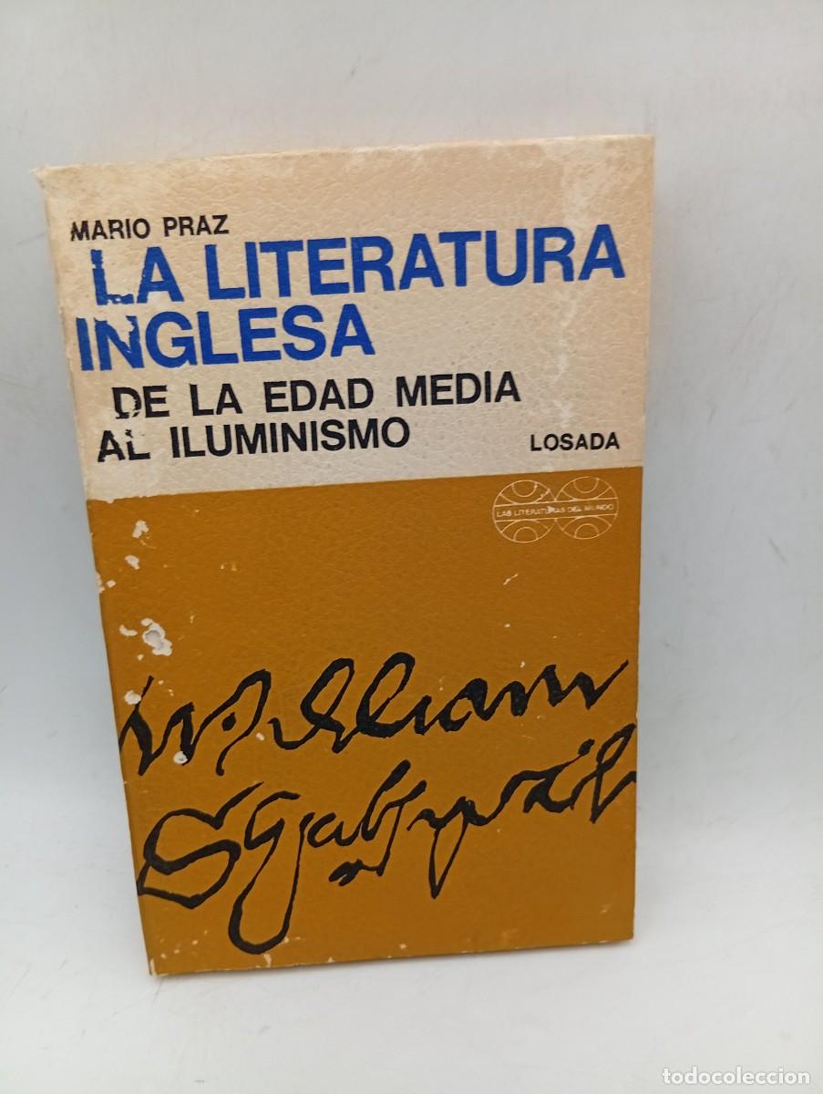Libros de segunda mano: LA LITERATURA INGLESA DE LA EDAD MEDIA AL ILUMINISMO. MARIO PRAZ. ED. LOSADA. 1975. PAGS : 396.