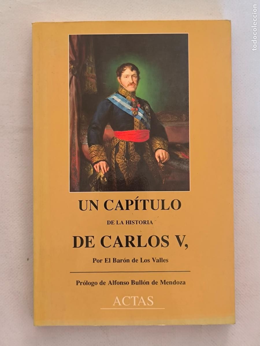 Libros de segunda mano: UN CAPITULO DE LA HISTORIA DE CARLOS V - EL BARON DE LOS VALLES - ACTAS (D*w)