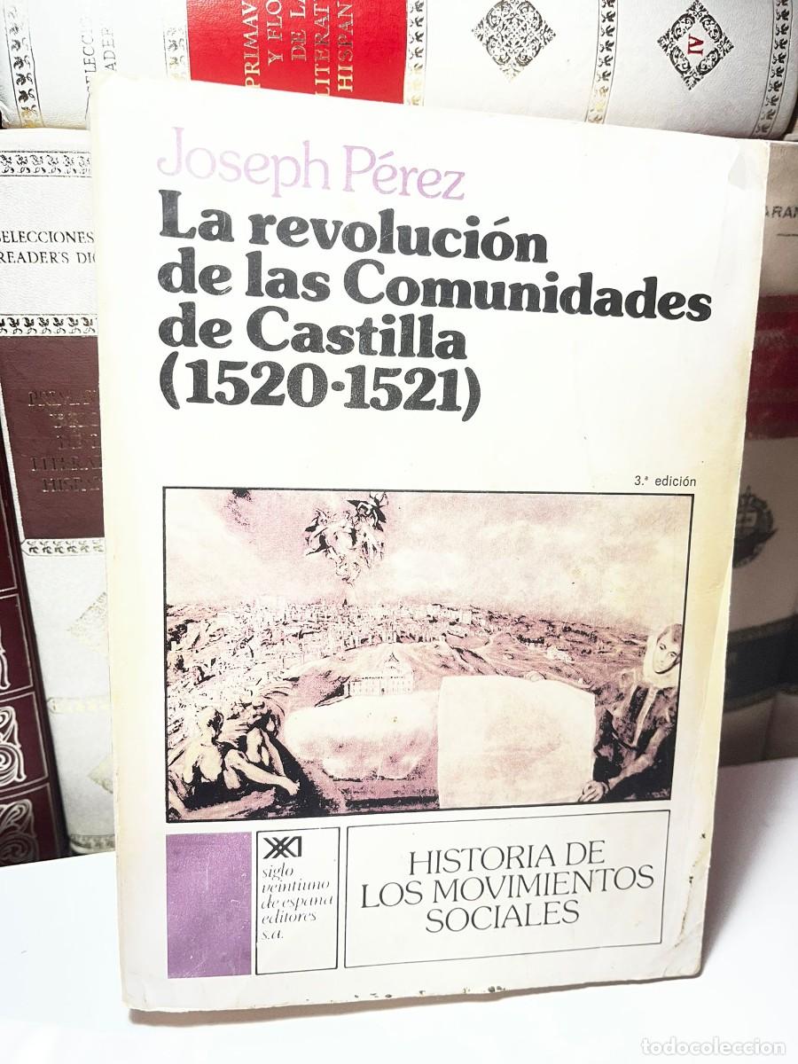 Libros de segunda mano: LA REVOLUCI&Oacute;N DE LAS COMUNIDADES DE CASTILLA (1520-1521). Joseph P&eacute;rez. 3&ordf; Edici&oacute;n. 1978.