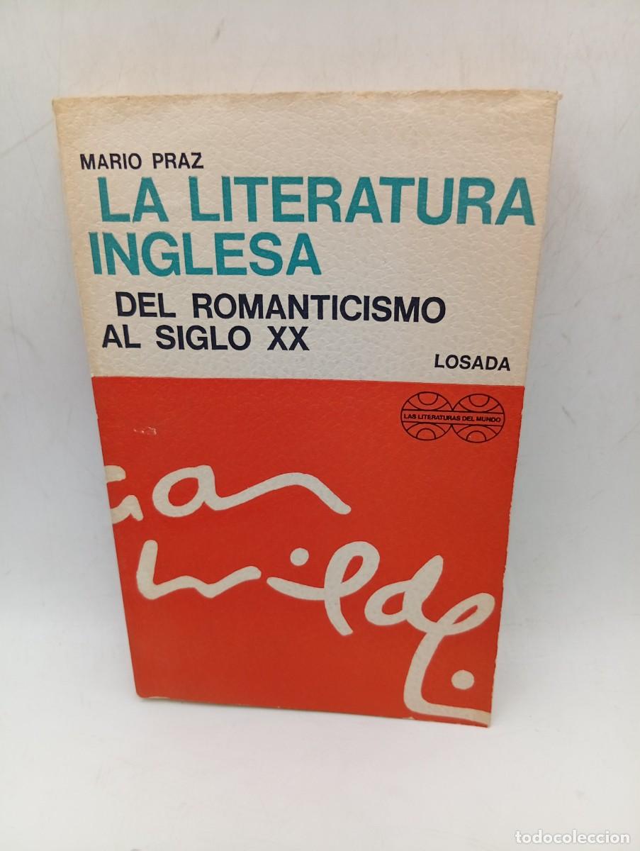 Libros de segunda mano: LA LITERATURA INGLESA. DE ROMANTICISMO AL S. XX. MARIO PAZ. ED. LOSADA. 1976. PAGS : 348.