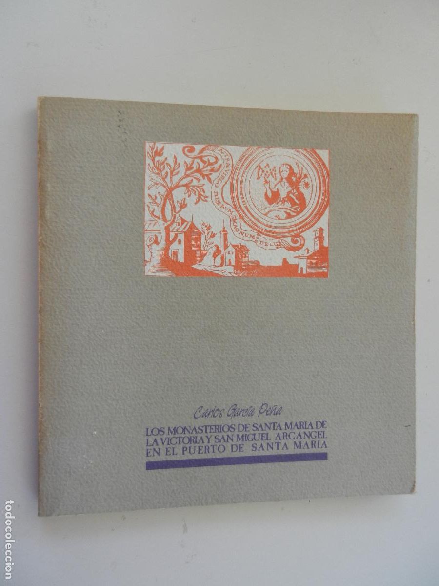 Libros de segunda mano: LOS MONASTERIOS DE SANTA MAR&Iacute;A DE LA VICTORIA Y SAN MIGUEL ARCANGEL EN EL PUERTO DE SANTA MAR&Iacute;A.