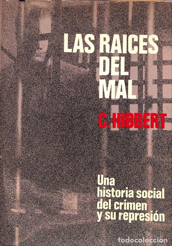 Libros de segunda mano: Las Ra&iacute;ces del Mal: Historia social del crimen - Christopher Hibbert - Lluis de Caralt - 1975 -