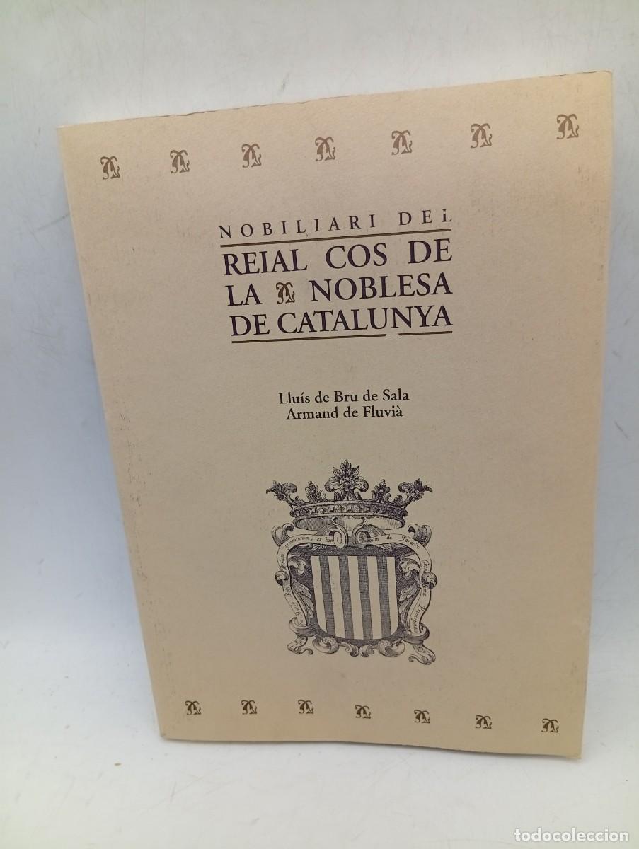 Libros de segunda mano: NOBILIARI DEL REIAL COS DE LA NOBLESA DE CATALUNYA. LLUIS DE BRU DE SALA I DE VALLS. 1988. PAGS:281.
