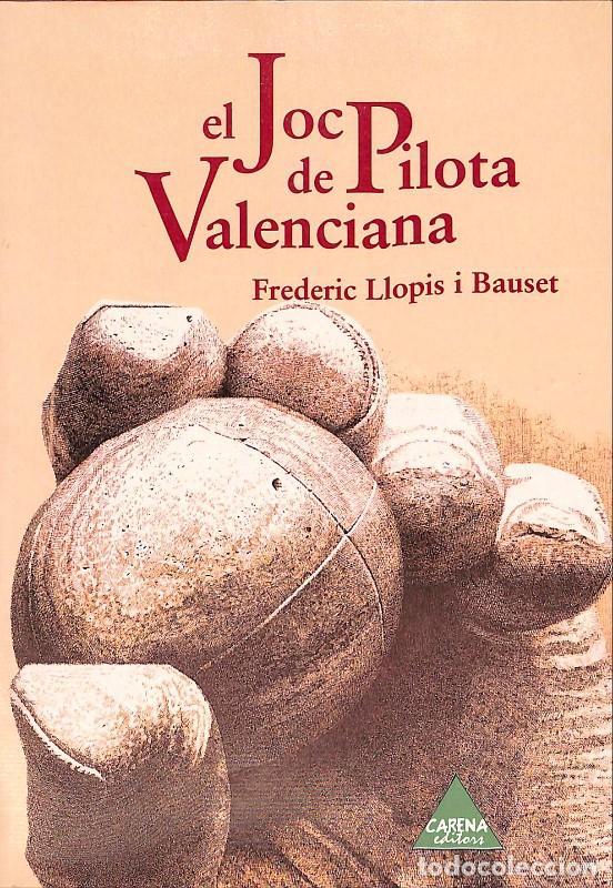 Libros de segunda mano: El Joc de Pilota Valenciana - Llopis i Bauset, Frederic - Carena Editors - 1999, 1&ordf; ed. - Valencia -