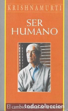 Libros de segunda mano: SER HUMANO - EL CAMBIO RADICAL DE LA MENTE - KRISHNAMURTI, J. - A-OR-352 - Foto 1
