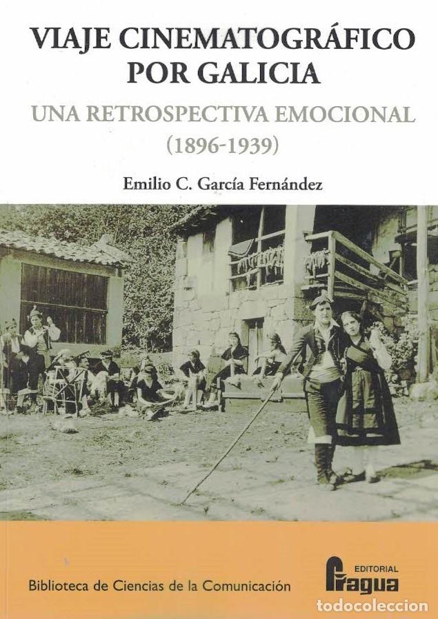 Libros de segunda mano: Viaje cinematogr&aacute;fico por Galicia. Una retrospectiva emocional (1896-1939). Emilio C. Garc&iacute;a