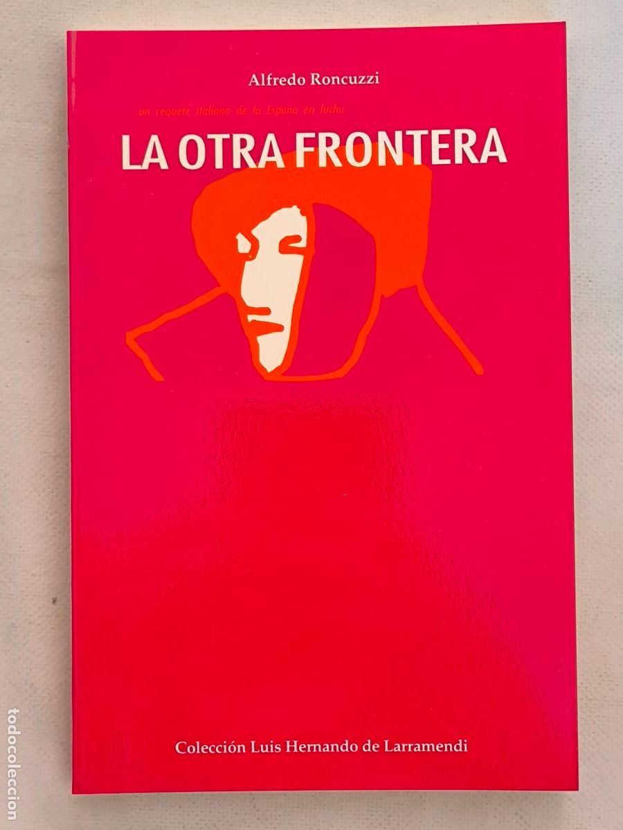 Libros de segunda mano: LA OTRA FRONTERA - UN REQUETE ITALIANO DE LA ESPA&Ntilde;A EN LUCHA - ALFREDO RONCUZZI - NUEVO (7D*w)