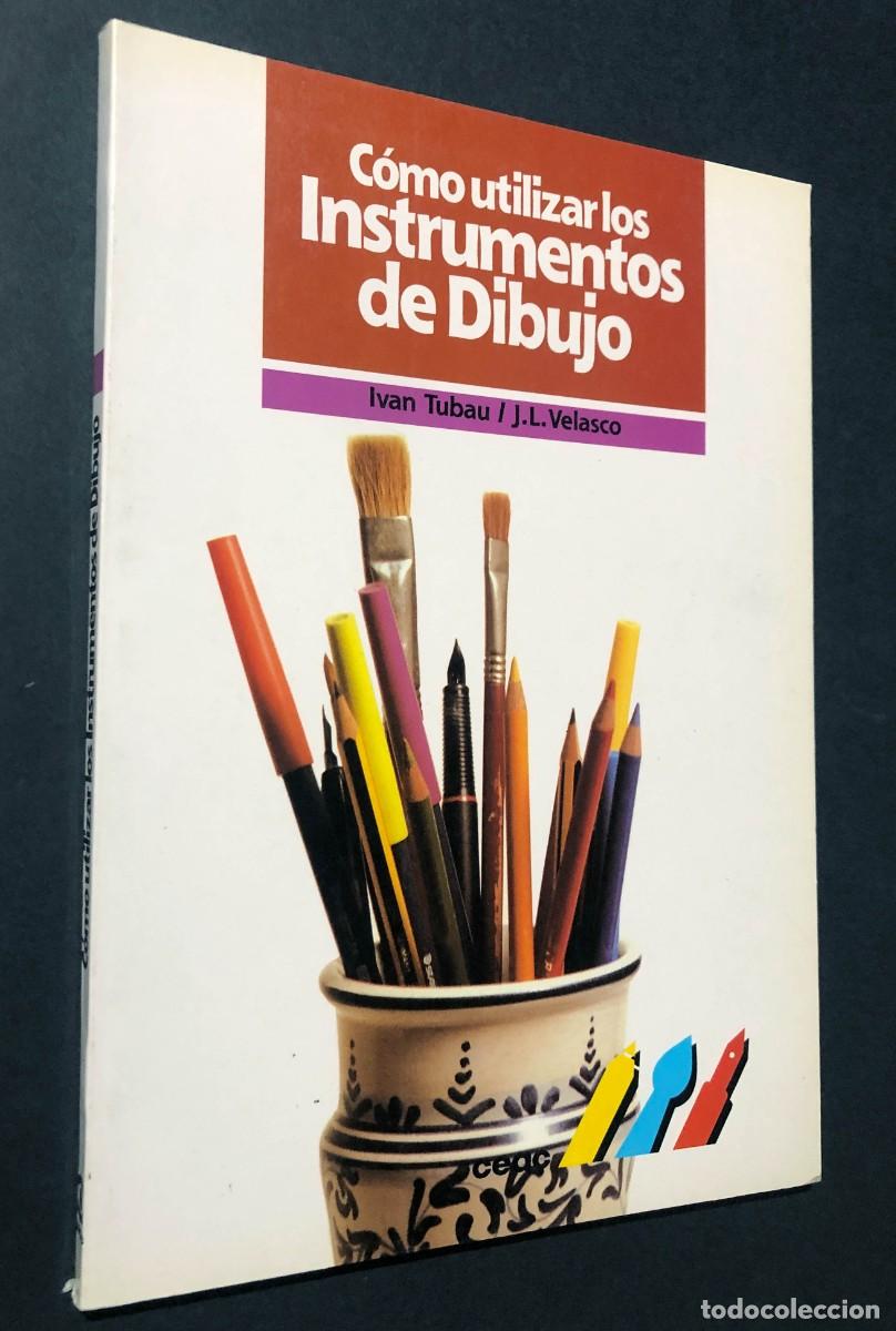 Libros de segunda mano: COMO UTILIZAR LOS INSTRUMENTOS DE DIBUJO / IVAN TUBAU - J.L. VELASCO / A&Ntilde;O 1990