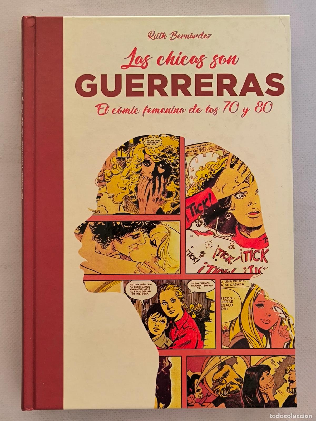 Libros de segunda mano: LAS CHICAS SON GUERRERAS - EL COMIC FEMENINO DE LOS 70 Y 80 - RUTH BERNARDEZ - TAPA DURA (D3*w)