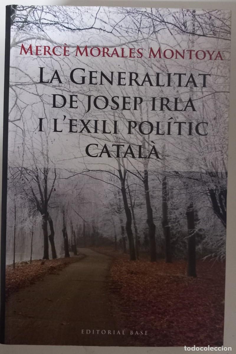 Libros de segunda mano: La generalitat de Josep Irla i l'exili pol&iacute;tic catal&aacute;, de Merc&eacute; Morales Montoya
