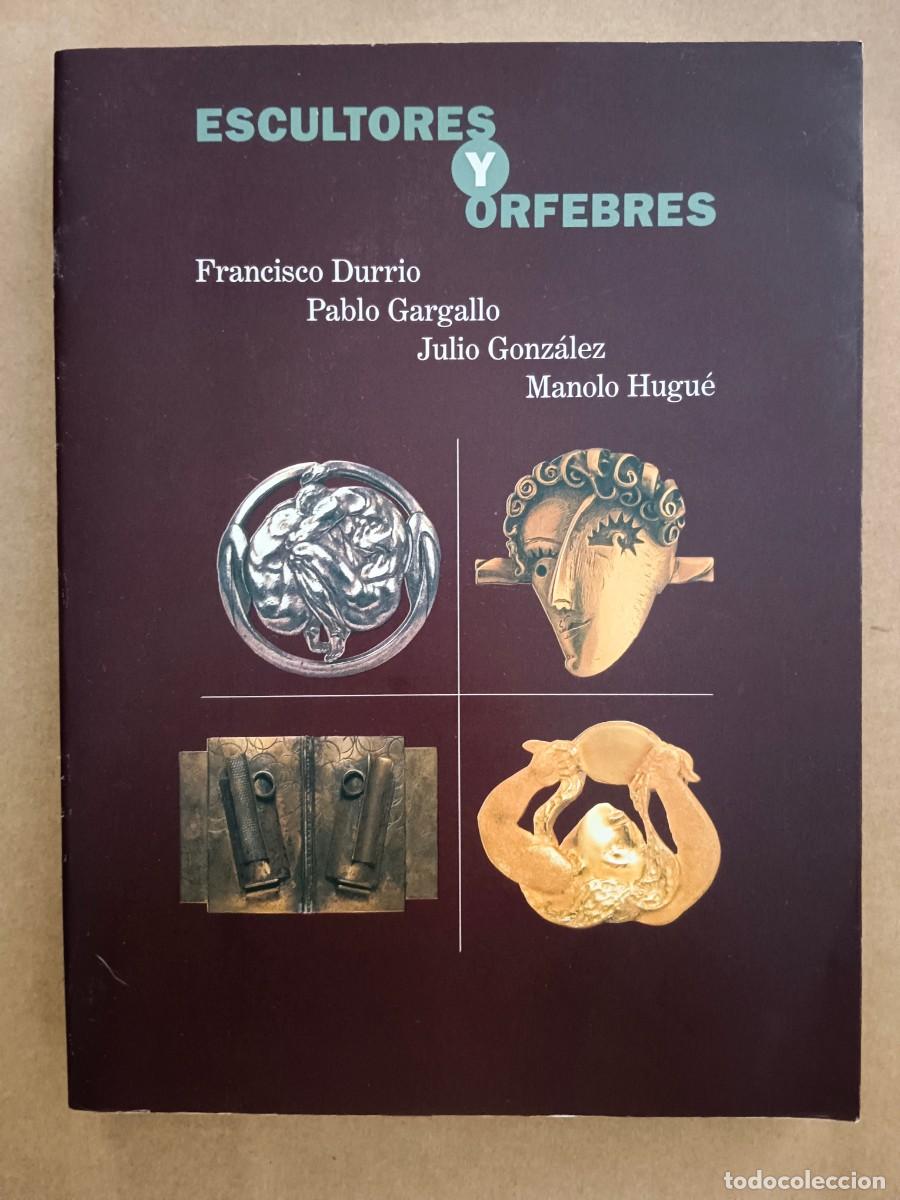 Livres d'occasion: ESCULTORES Y ORFEBRES - Francisco Durrio - Pablo Gargallo - Julio Gonzalez - Manolo Hugue