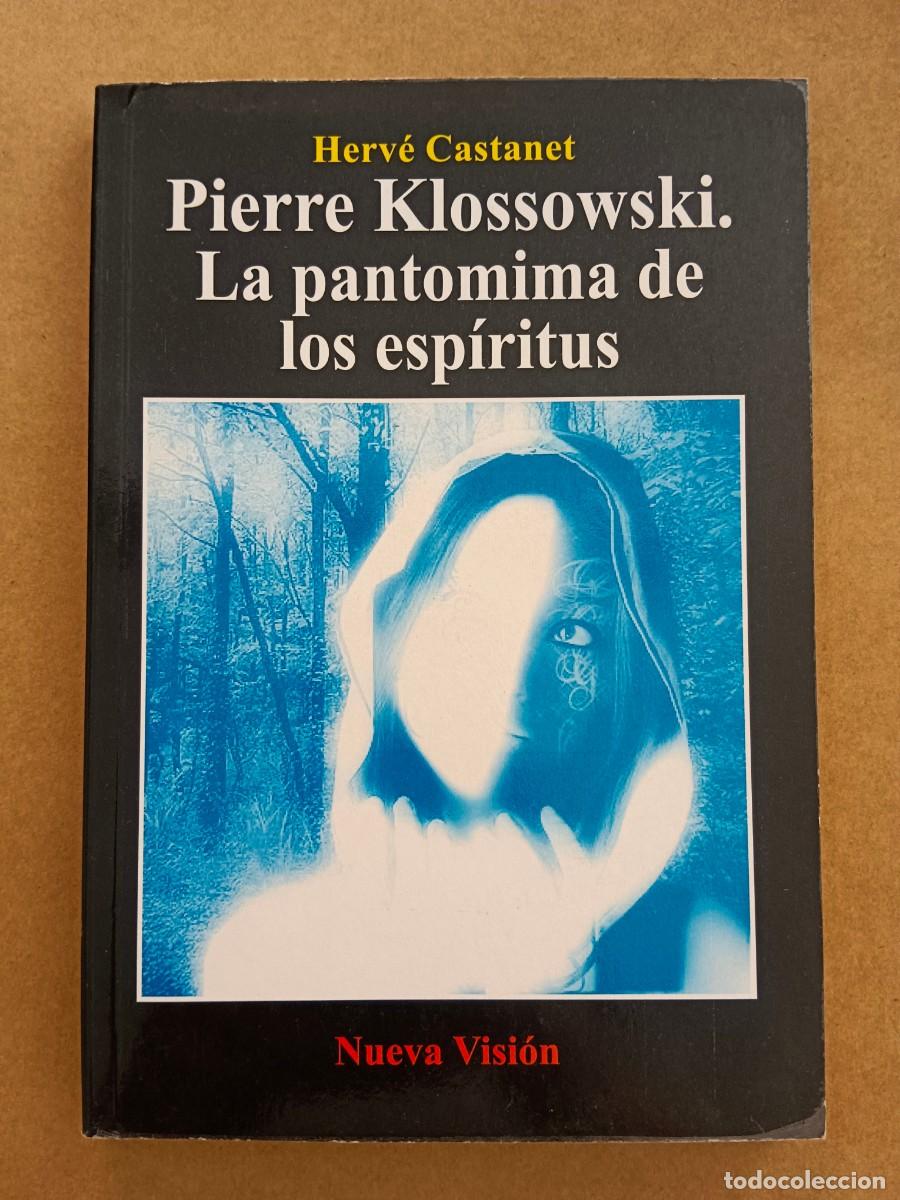 Libros de segunda mano: PIERRE KLOSSOWSKI. LA PANTOMIMA DE LOS ESPIRITUS - Herve Castanet