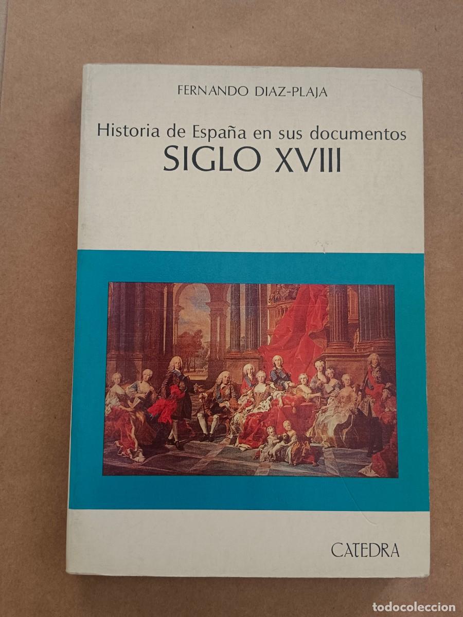 Livros em segunda m&atilde;o: HISTORIA DE ESPA&Ntilde;A EN SUS DOCUMENTOS - SIGLO XVIII - Fernando Diaz Plaja