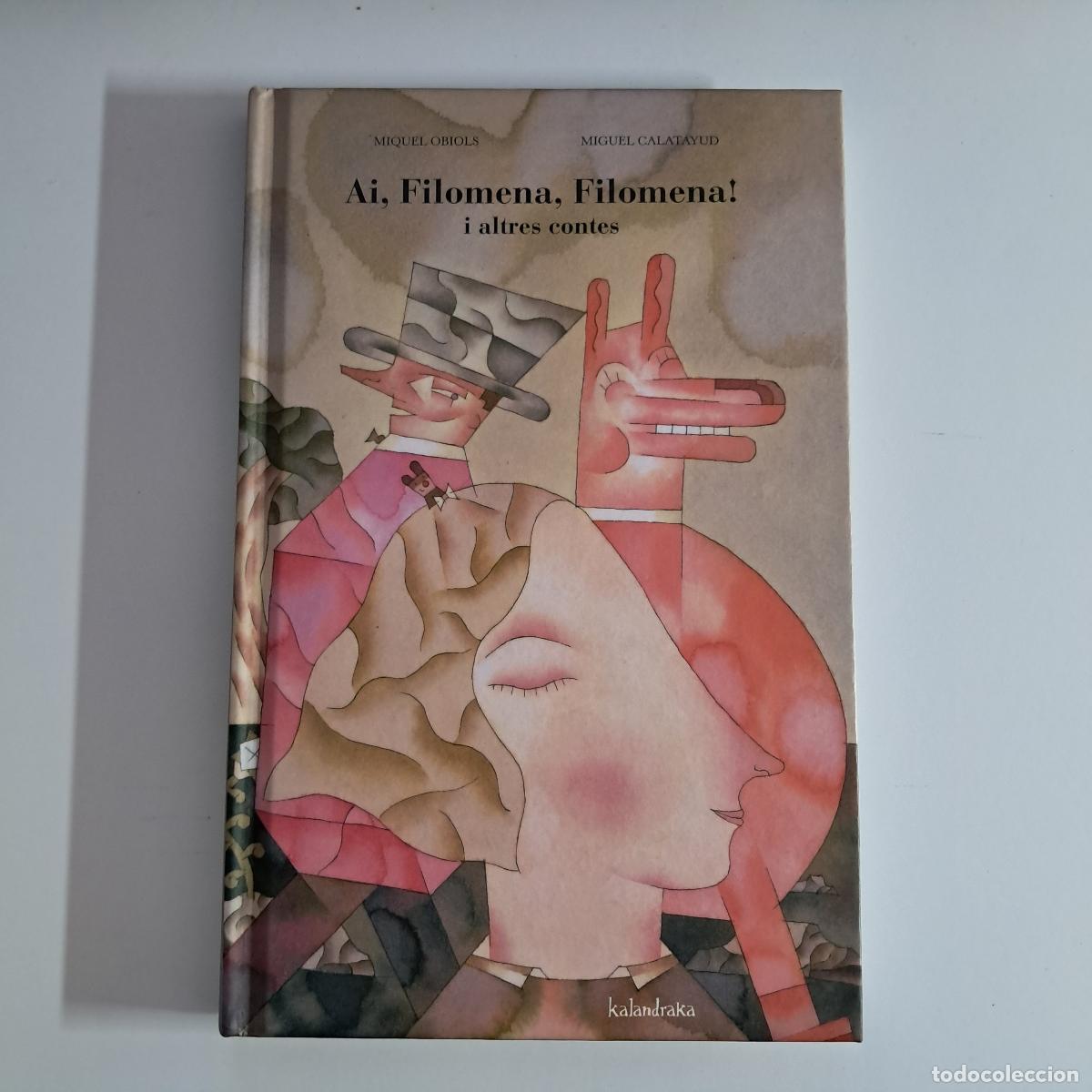 Libros de segunda mano: AI, FILOMENA, FILOMENA! I ALTRES CONTES. Miquel Obiols. Miguel Calatayud. Kalandraka 2012