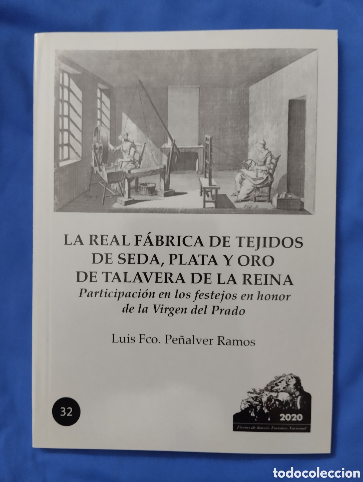 Libros de segunda mano: LA REAL FABRICA DE TEJIDOS DE SEDA, PLATA Y ORO DE TALAVERA DE LA REINA. Luis Fco. Pe&ntilde;alver Ramos.