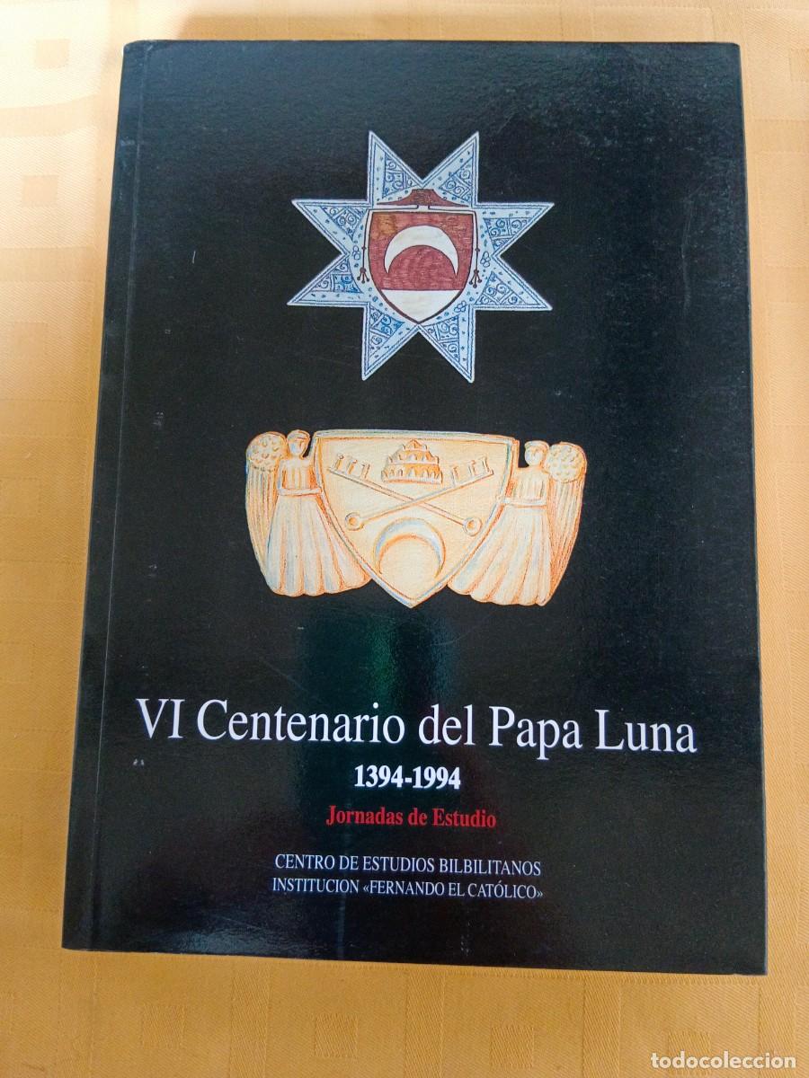 Libros de segunda mano: VI CENTENARIO DEL PAPA LUNA 1394 - 1994 - JORNADAS DE ESTUDIO - VV.AA.
