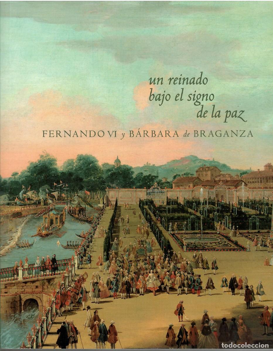 Libros de segunda mano: UN REINADO BAJO EL SIGNO DE LA PAZ. FERNANDO VI Y B&Aacute;RBARA DE BRAGANZA