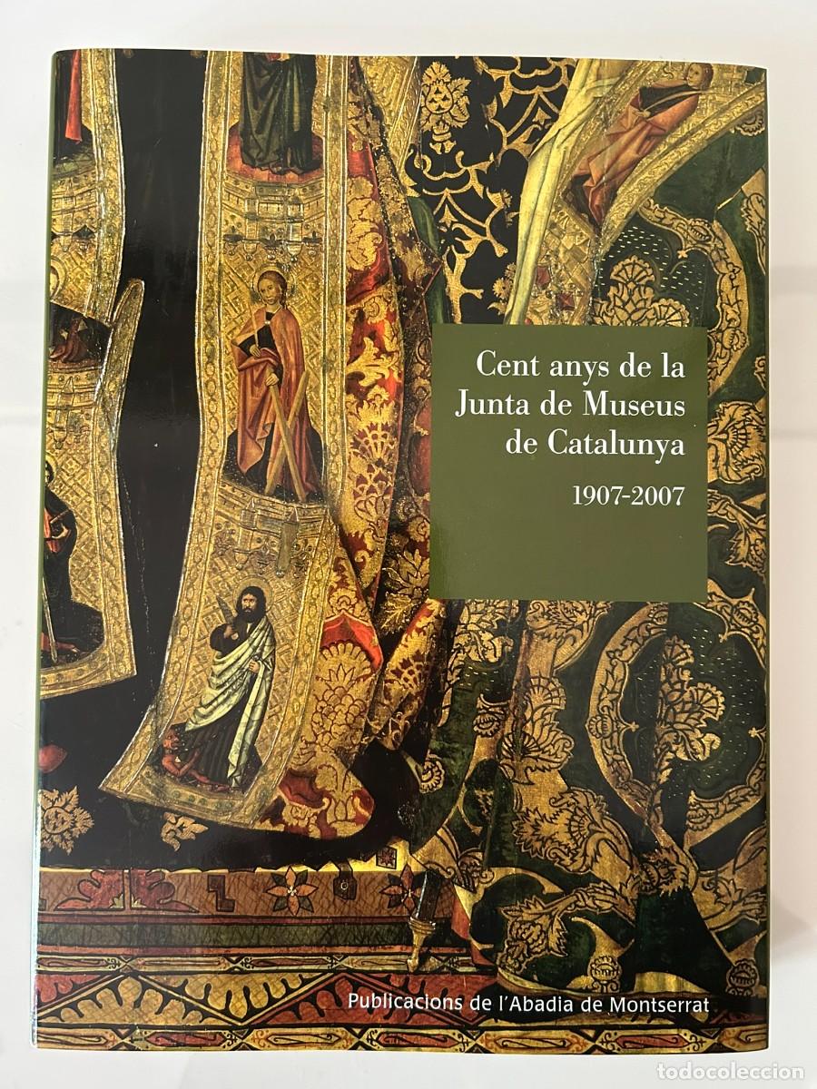 Libros de segunda mano: CENT ANYS DE LA JUNTA DE MUSEUS DE MUSEUS DE CATALUNYA 1907-2007