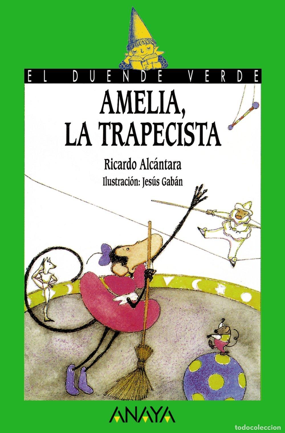Libros de segunda mano: Amelia, la Trapecista - Alc&aacute;ntara, Ricardo - Anaya Infantil y Juvenil - Literatura - el Duende Verde