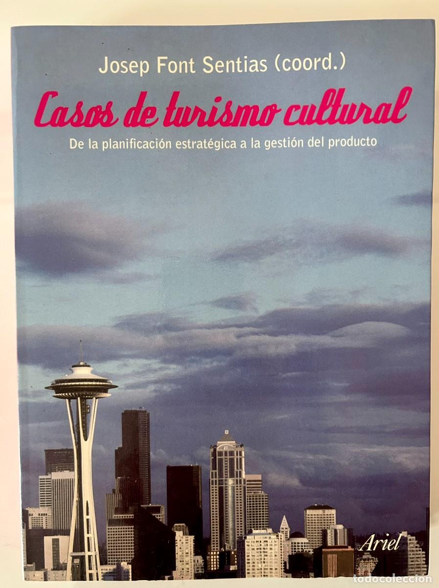 Libros de segunda mano: CASOS DE TURISMO CULTURAL - DE LA PLANIFICACI&Oacute;N ESTRAT&Eacute;GICA A LA GESTI&Oacute;N DEL PRODUCTO - ARIEL