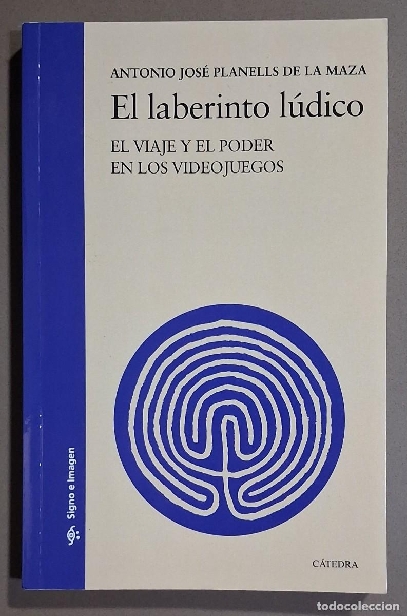 Libros de segunda mano: El laberinto l&uacute;dico. Viaje y poder en los videojuegos. Antonio Jos&eacute; Planells de la Maza. C&aacute;tedra