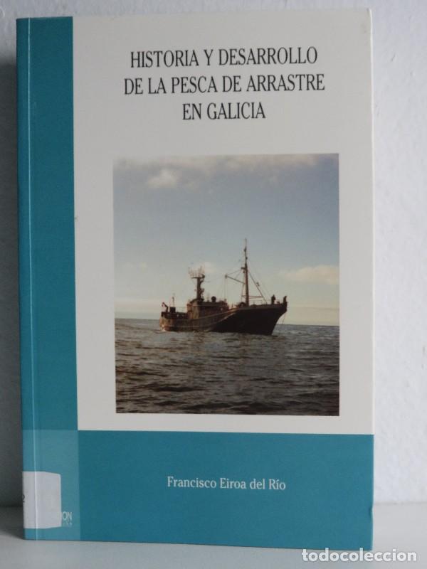 Livres d'occasion: Historia y desarrollo de la pesca de arrastre en Galicia - Francisco Eiroa del R&iacute;o - Diputacion Coru